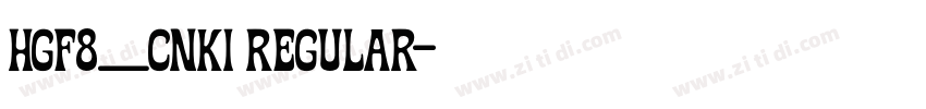HGF8_CNKI Regular字体转换 HGF8_CNKI Regular字体转换